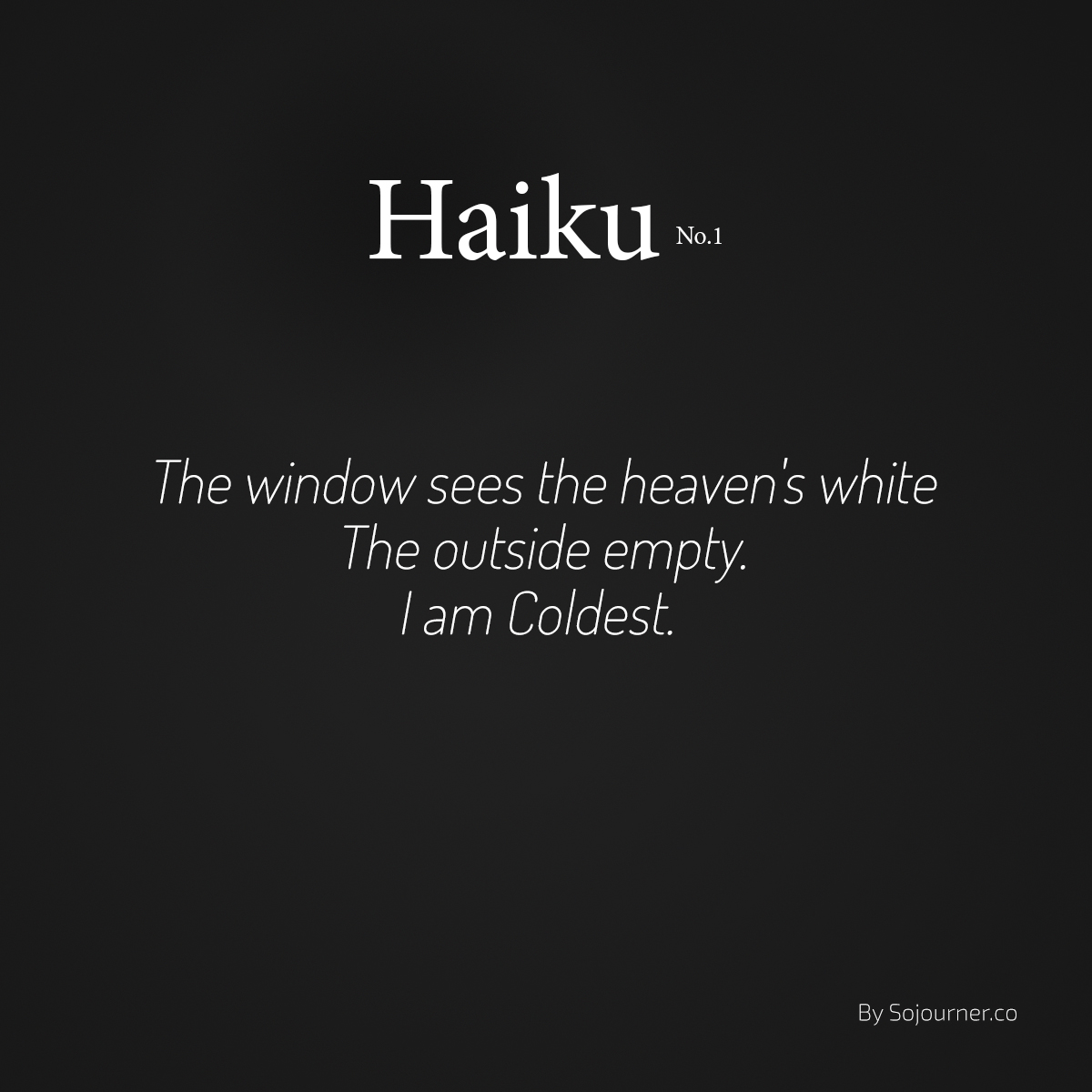 Haiku No. 01 - Coldest